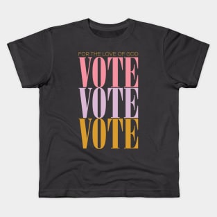 For the Love of God VOTE Kids T-Shirt